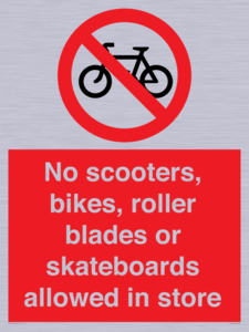 No scooters, bikes, roller blades or skateboards allowed in store